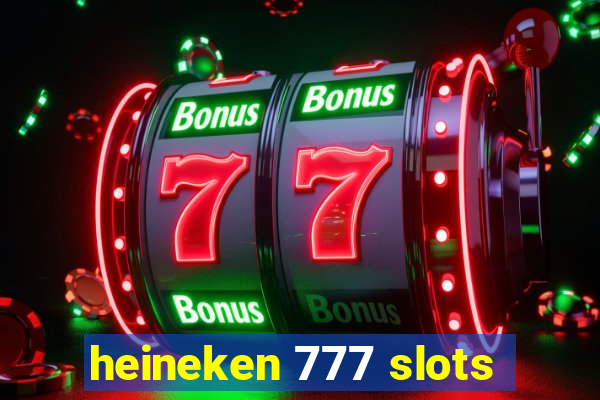 heineken 777 slots